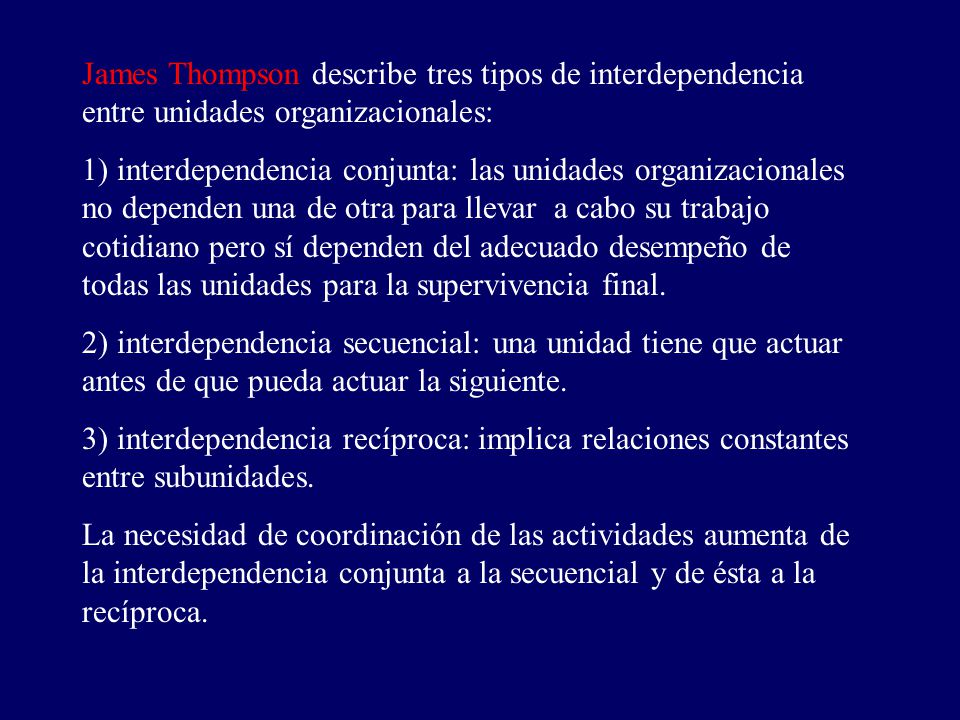 James Thompson describe tres tipos de interdependencia entre unidades organizacionales: