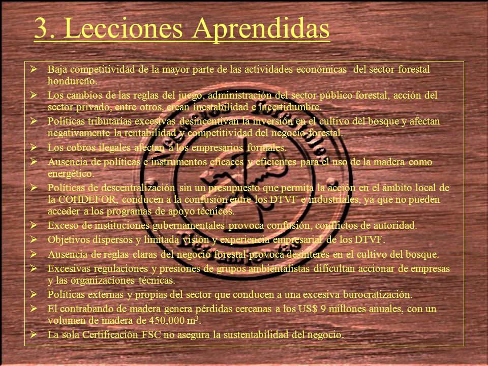 3. Lecciones Aprendidas Baja competitividad de la mayor parte de las actividades económicas del sector forestal hondureño.