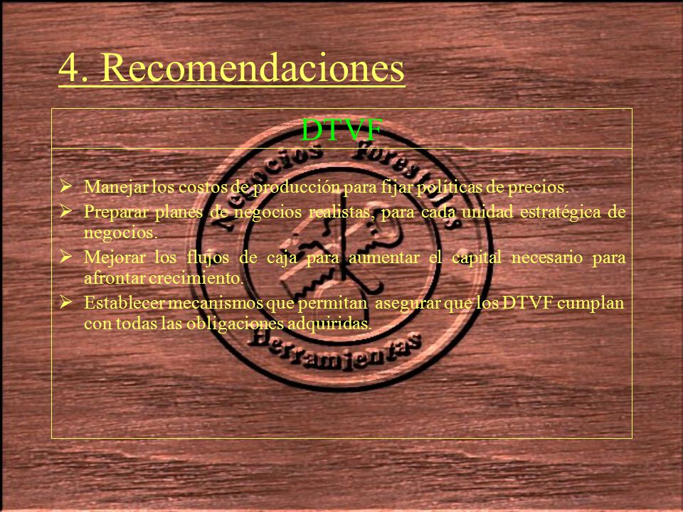 4. Recomendaciones DTVF. Manejar los costos de producción para fijar políticas de precios.