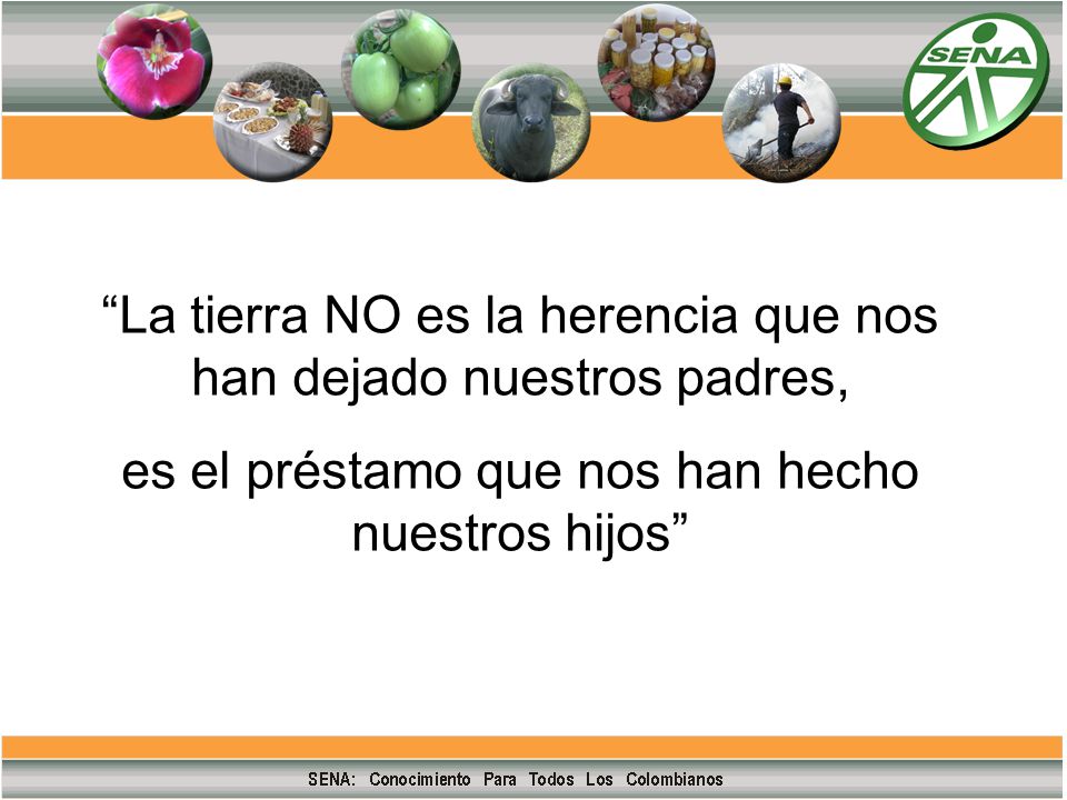 La tierra NO es la herencia que nos han dejado nuestros padres,