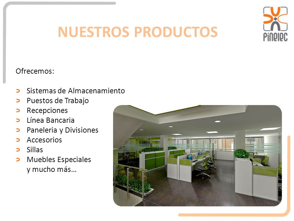 NUESTROS PRODUCTOS Ofrecemos: Sistemas de Almacenamiento