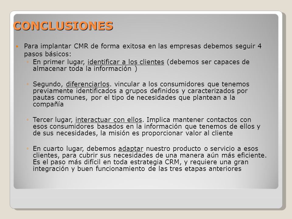 CONCLUSIONES Para implantar CMR de forma exitosa en las empresas debemos seguir 4 pasos básicos: