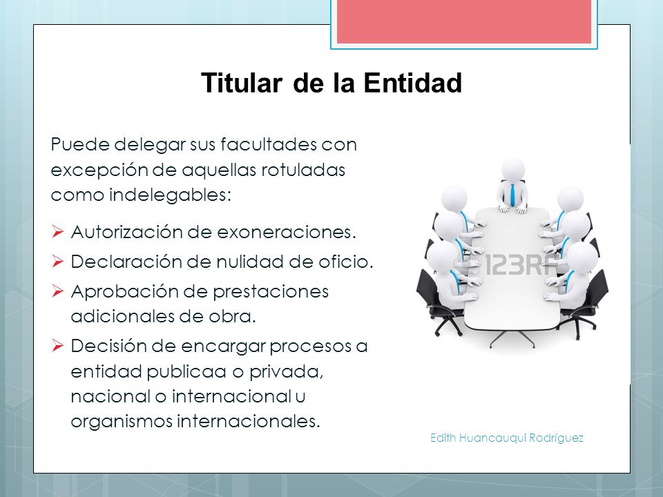 Titular de la Entidad Puede delegar sus facultades con excepción de aquellas rotuladas como indelegables: