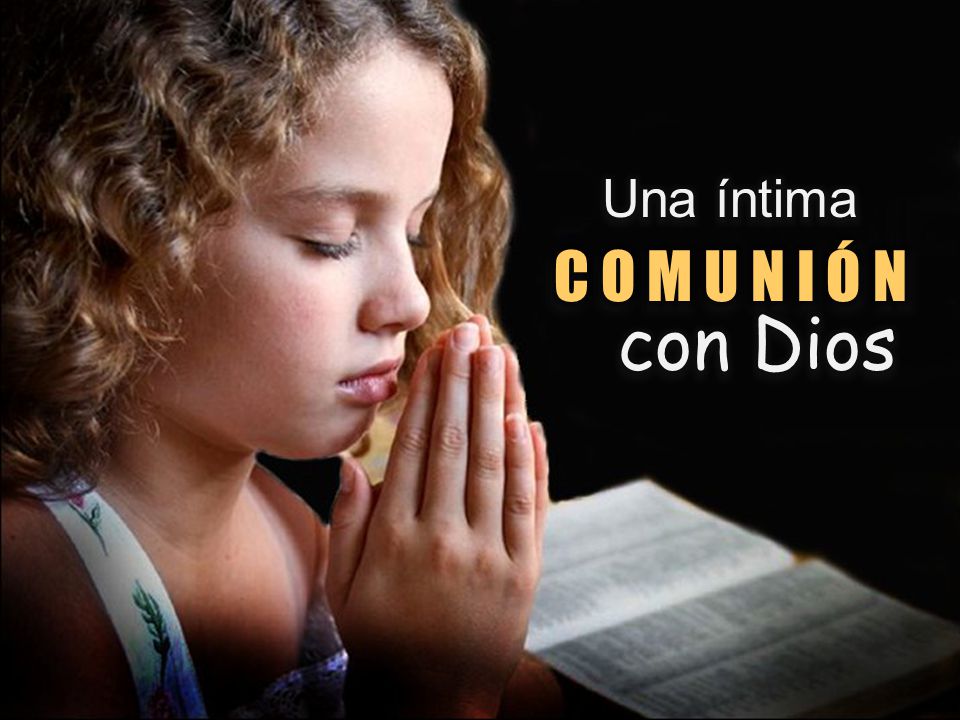 Una íntima C O M U N I Ó N con Dios
