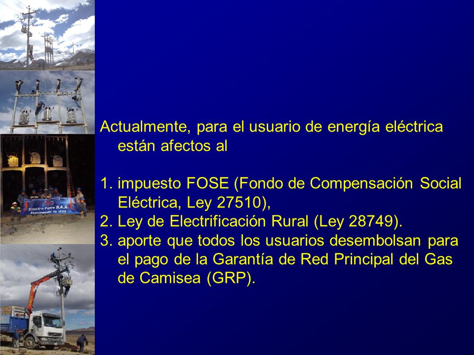 Actualmente, para el usuario de energía eléctrica están afectos al