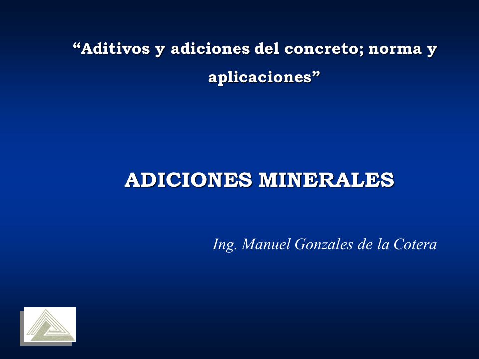 ADICIONES MINERALES Aditivos y adiciones del concreto; norma y