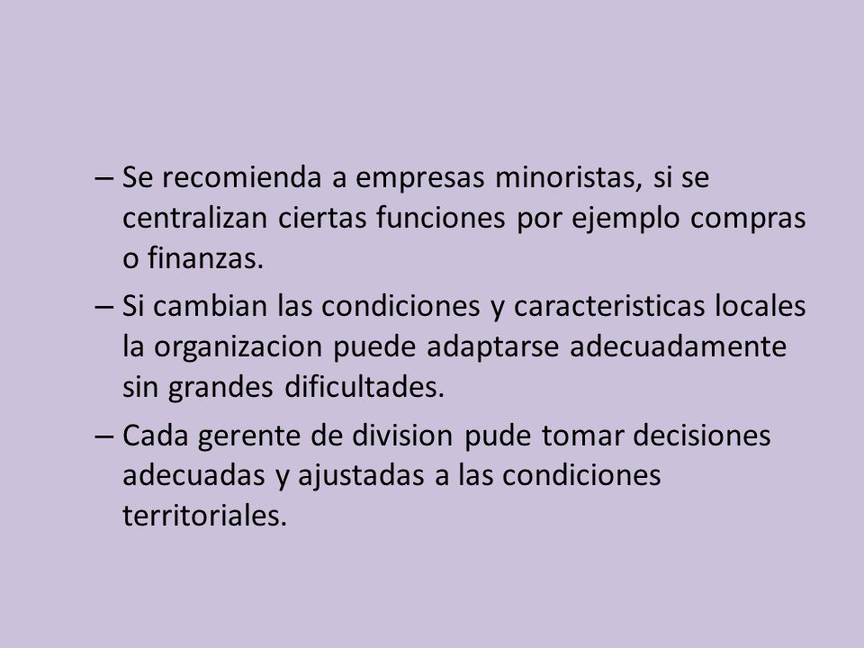 Se recomienda a empresas minoristas, si se centralizan ciertas funciones por ejemplo compras o finanzas.
