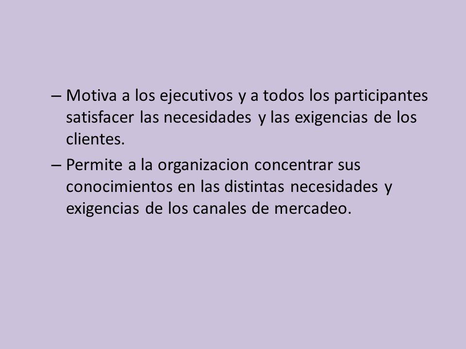 Motiva a los ejecutivos y a todos los participantes satisfacer las necesidades y las exigencias de los clientes.