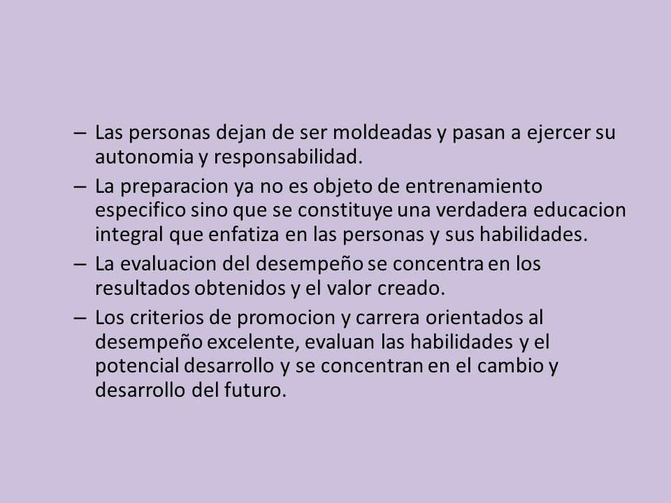 Las personas dejan de ser moldeadas y pasan a ejercer su autonomia y responsabilidad.