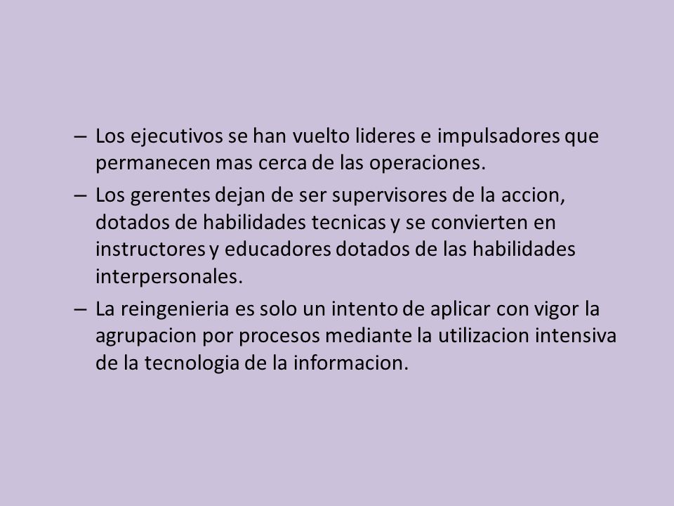 Los ejecutivos se han vuelto lideres e impulsadores que permanecen mas cerca de las operaciones.