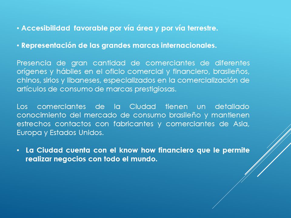 Accesibilidad favorable por vía área y por vía terrestre.