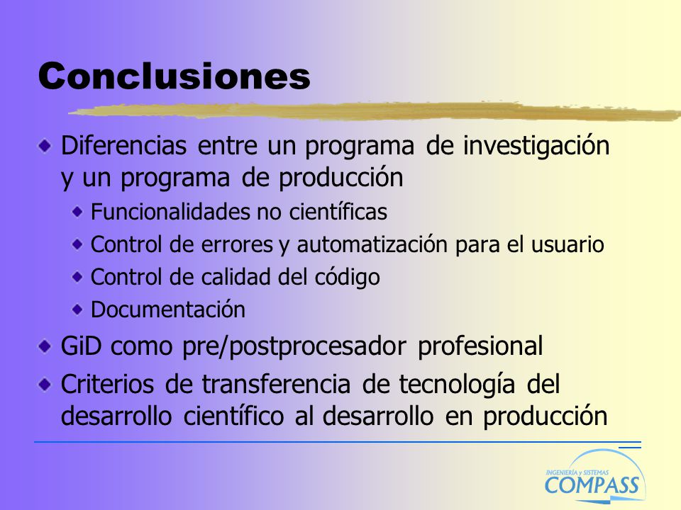 Conclusiones Diferencias entre un programa de investigación y un programa de producción. Funcionalidades no científicas.
