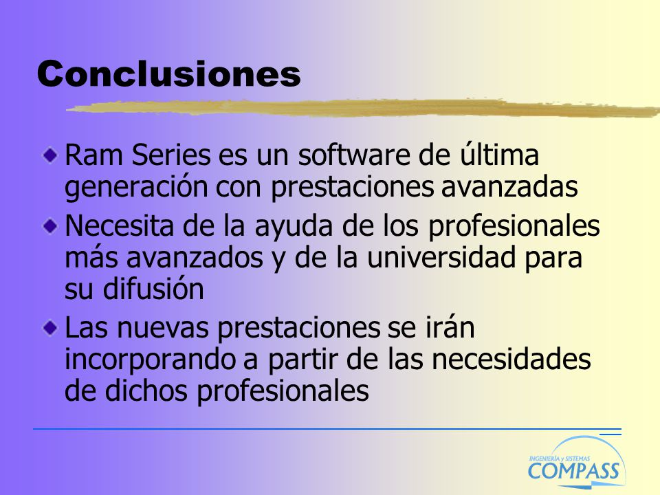 Conclusiones Ram Series es un software de última generación con prestaciones avanzadas.