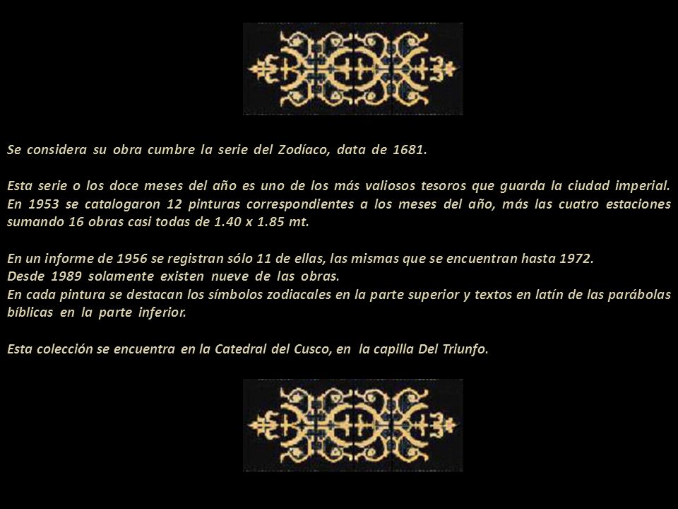 Se considera su obra cumbre la serie del Zodíaco, data de 1681