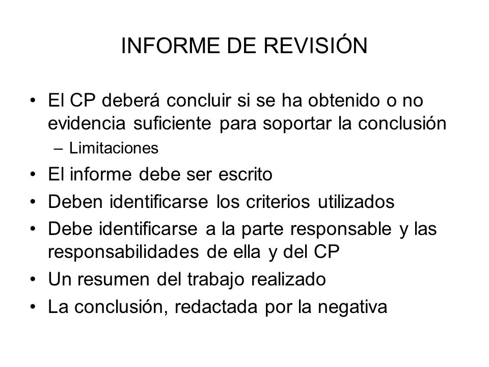 INFORME DE REVISIÓN El CP deberá concluir si se ha obtenido o no evidencia suficiente para soportar la conclusión.
