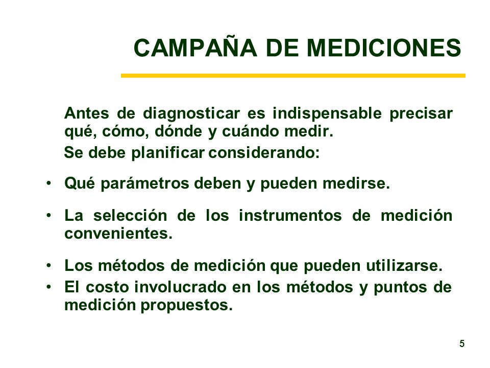 CAMPAÑA DE MEDICIONES Antes de diagnosticar es indispensable precisar qué, cómo, dónde y cuándo medir.