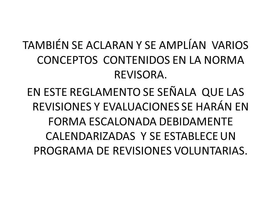 TAMBIÉN SE ACLARAN Y SE AMPLÍAN VARIOS CONCEPTOS CONTENIDOS EN LA NORMA REVISORA.