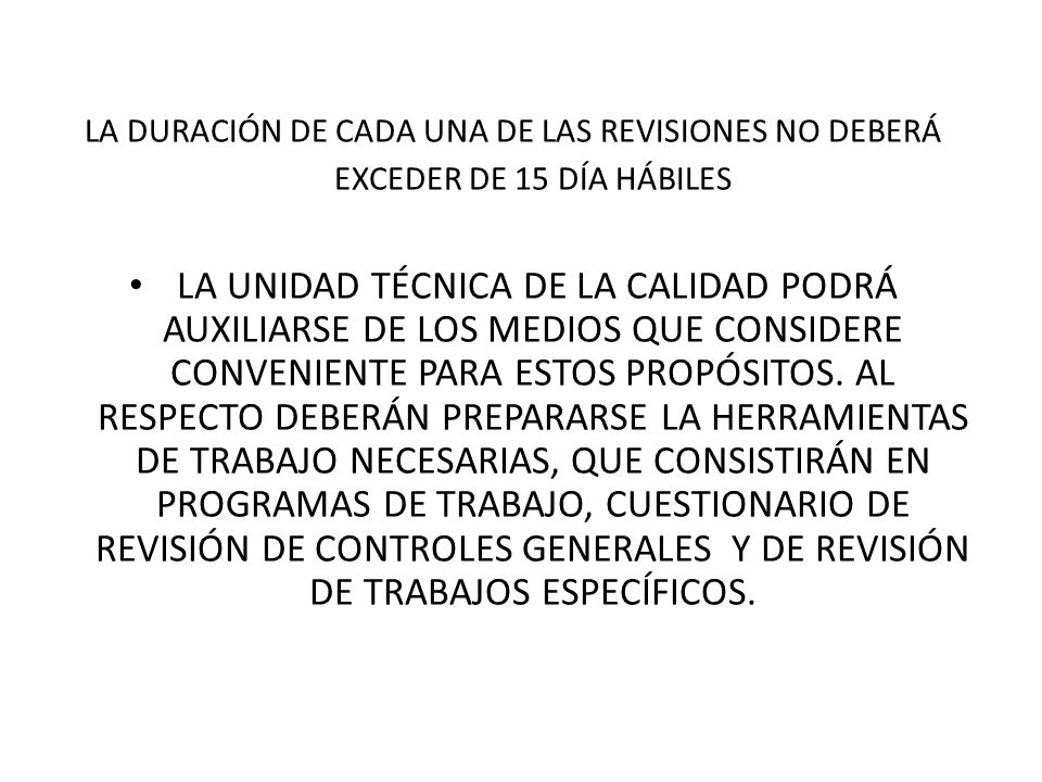 LA DURACIÓN DE CADA UNA DE LAS REVISIONES NO DEBERÁ EXCEDER DE 15 DÍA HÁBILES