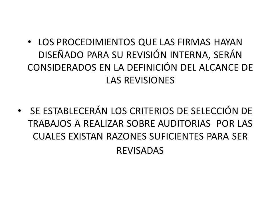 LOS PROCEDIMIENTOS QUE LAS FIRMAS HAYAN DISEÑADO PARA SU REVISIÓN INTERNA, SERÁN CONSIDERADOS EN LA DEFINICIÓN DEL ALCANCE DE LAS REVISIONES