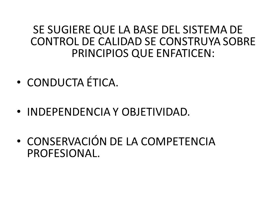 SE SUGIERE QUE LA BASE DEL SISTEMA DE CONTROL DE CALIDAD SE CONSTRUYA SOBRE PRINCIPIOS QUE ENFATICEN: