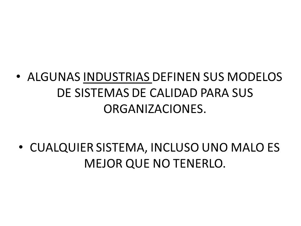 CUALQUIER SISTEMA, INCLUSO UNO MALO ES MEJOR QUE NO TENERLO.