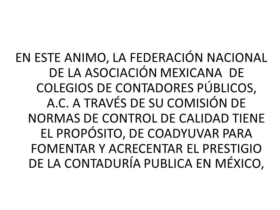 EN ESTE ANIMO, LA FEDERACIÓN NACIONAL DE LA ASOCIACIÓN MEXICANA DE COLEGIOS DE CONTADORES PÚBLICOS, A.C.
