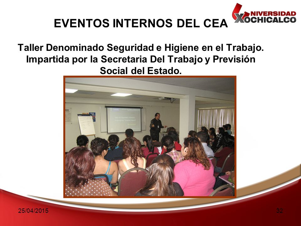 EVENTOS INTERNOS DEL CEA Taller Denominado Seguridad e Higiene en el Trabajo. Impartida por la Secretaria Del Trabajo y Previsión Social del Estado.