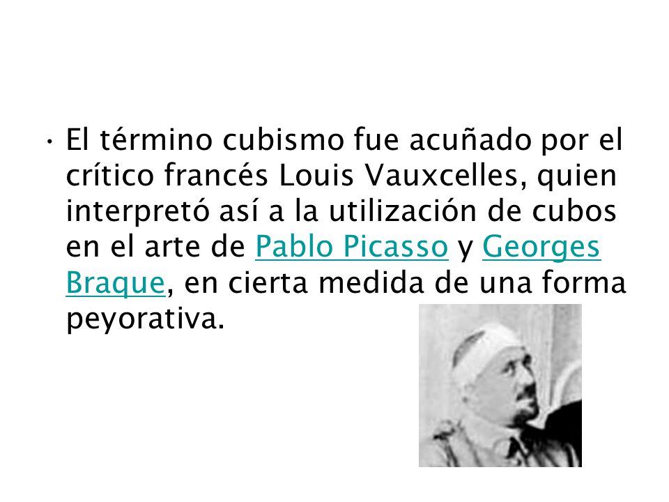 El término cubismo fue acuñado por el crítico francés Louis Vauxcelles, quien interpretó así a la utilización de cubos en el arte de Pablo Picasso y Georges Braque, en cierta medida de una forma peyorativa.