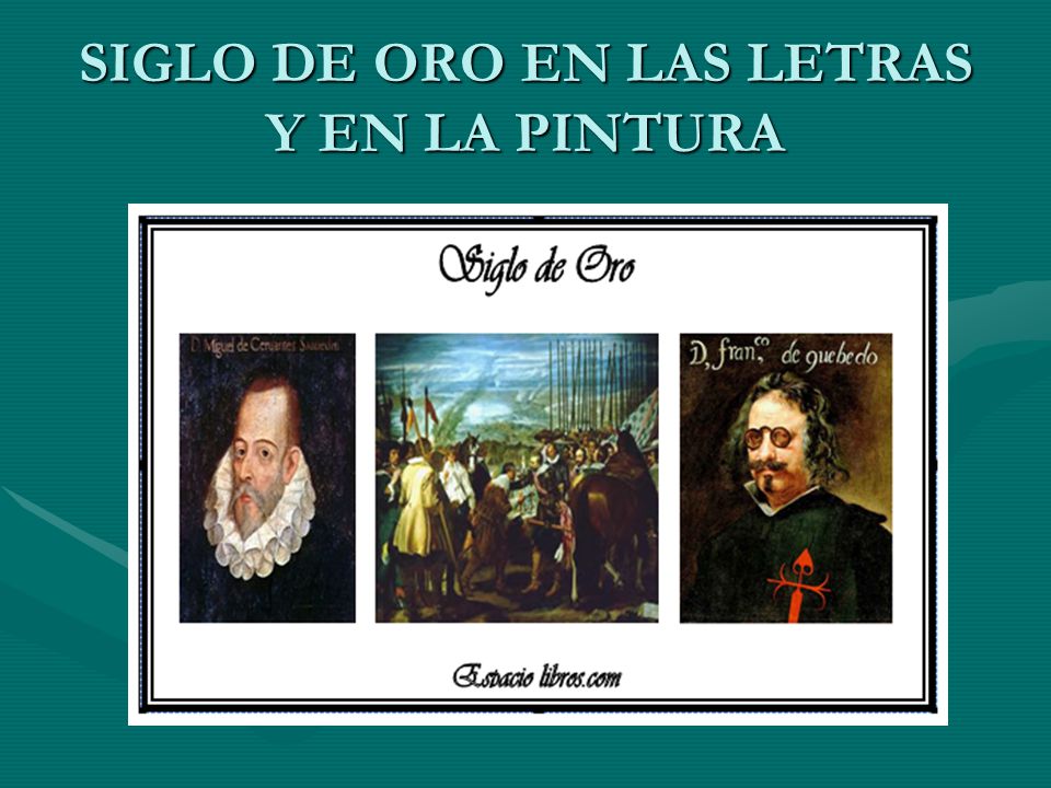 SIGLO DE ORO EN LAS LETRAS Y EN LA PINTURA