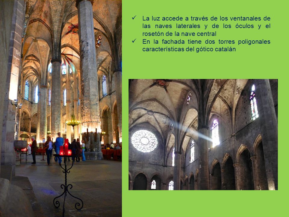 La luz accede a través de los ventanales de las naves laterales y de los óculos y el rosetón de la nave central