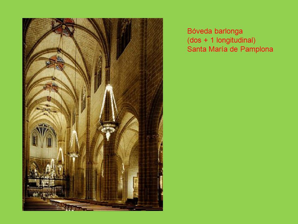 Bóveda barlonga (dos + 1 longitudinal) Santa María de Pamplona