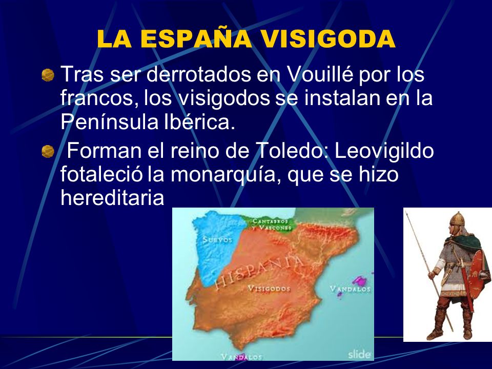 LA ESPAÑA VISIGODA Tras ser derrotados en Vouillé por los francos, los visigodos se instalan en la Península Ibérica.