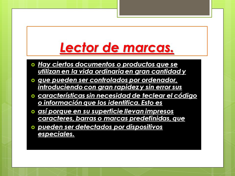 Lector de marcas. Hay ciertos documentos o productos que se utilizan en la vida ordinaria en gran cantidad y.