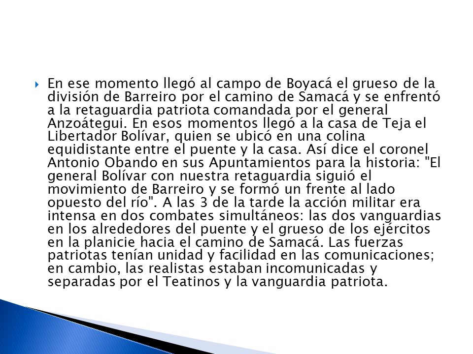 En ese momento llegó al campo de Boyacá el grueso de la división de Barreiro por el camino de Samacá y se enfrentó a la retaguardia patriota comandada por el general Anzoátegui.