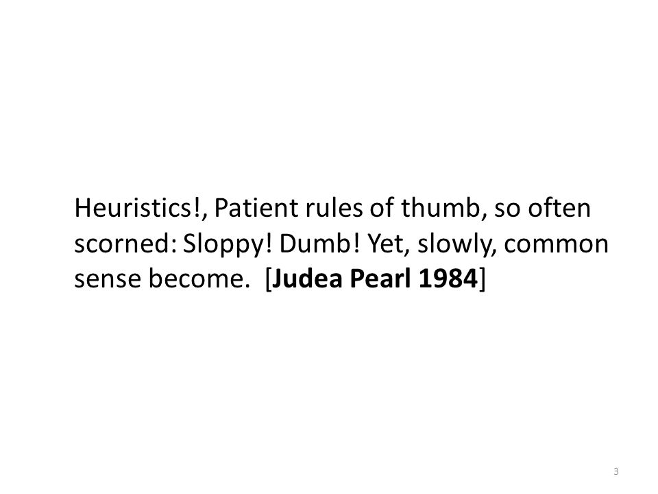 Heuristics. , Patient rules of thumb, so often scorned: Sloppy. Dumb