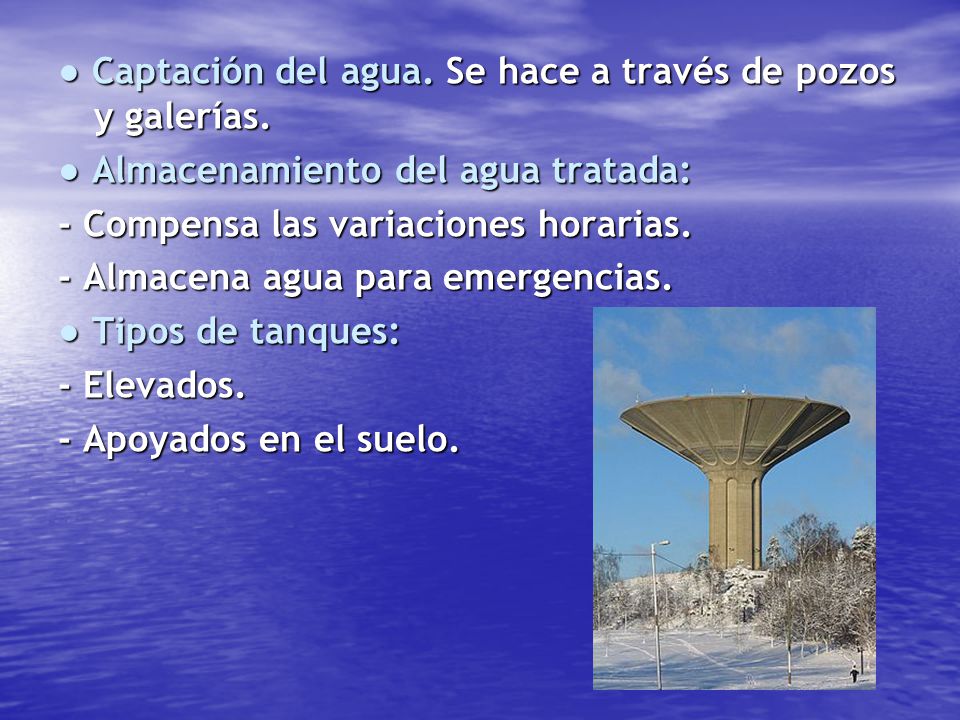 ● Captación del agua. Se hace a través de pozos y galerías.