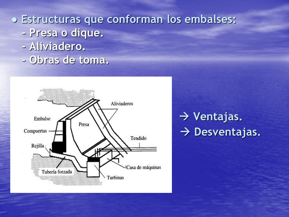 ● Estructuras que conforman los embalses: - Presa o dique. - Aliviadero. - Obras de toma.
