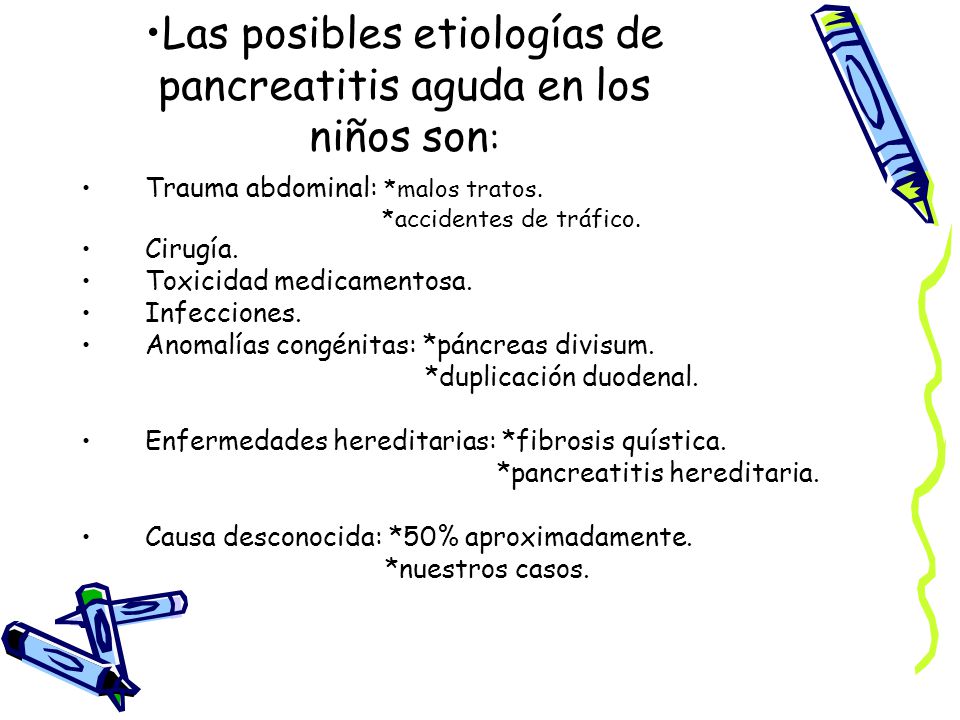 Las posibles etiologías de pancreatitis aguda en los niños son: