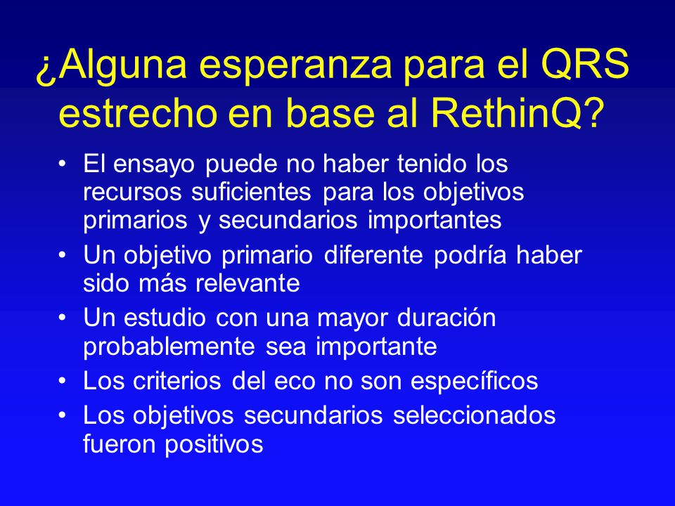 ¿Alguna esperanza para el QRS estrecho en base al RethinQ