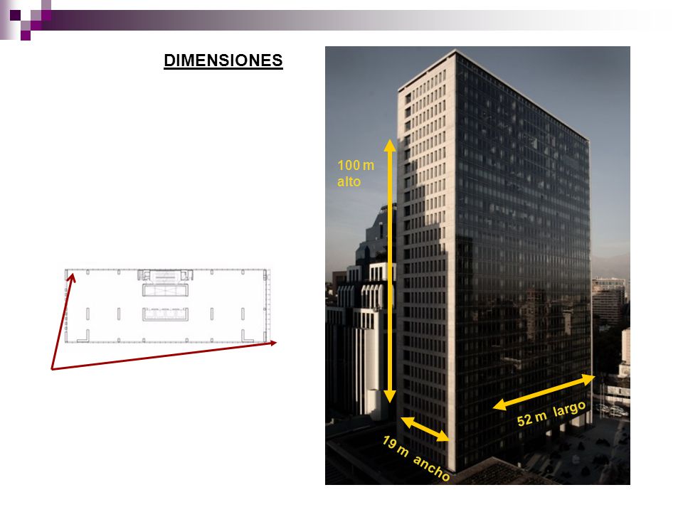 DIMENSIONES 100 m alto 52 m largo 19 m ancho