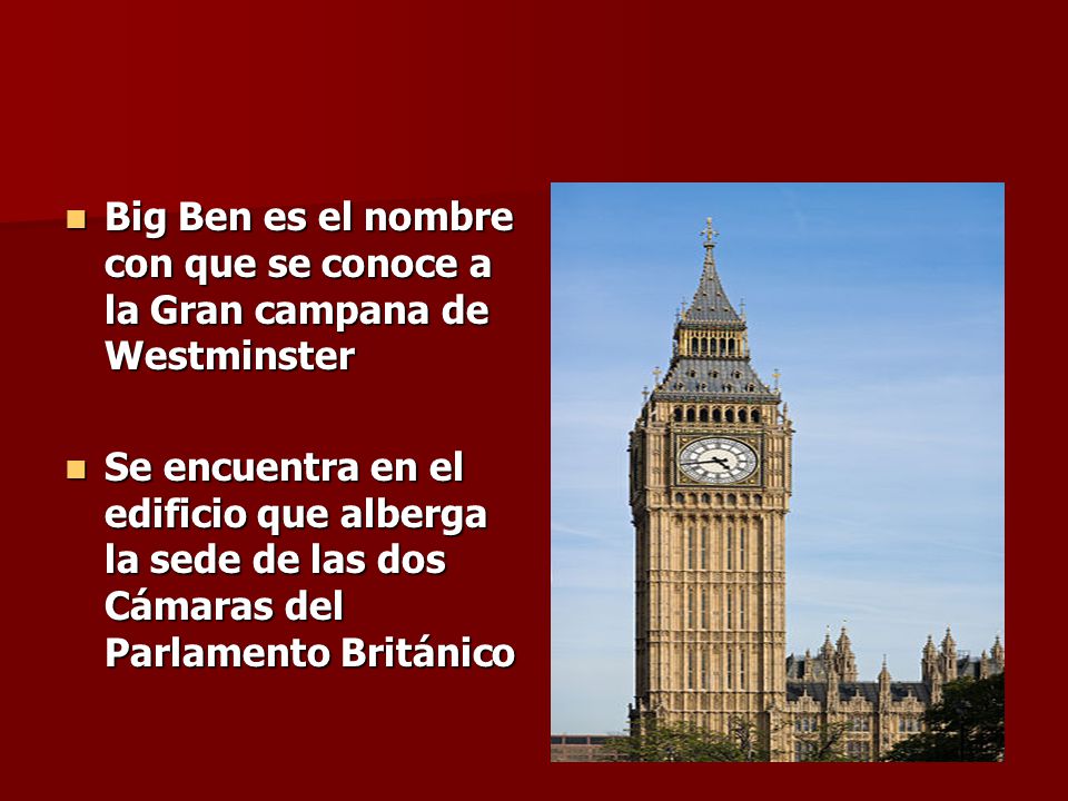 Big Ben es el nombre con que se conoce a la Gran campana de Westminster