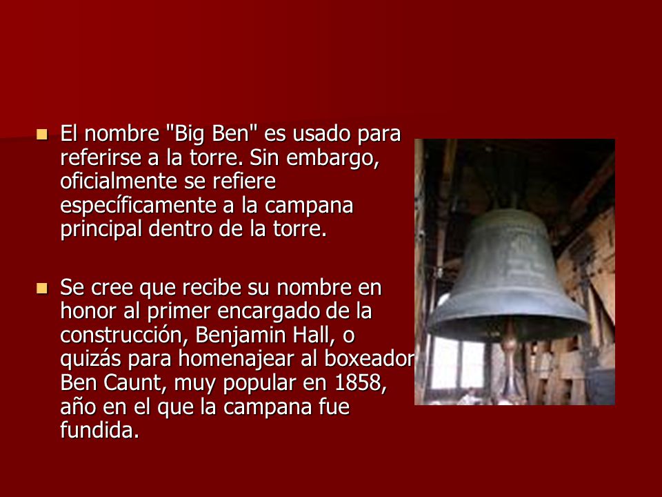 El nombre Big Ben es usado para referirse a la torre