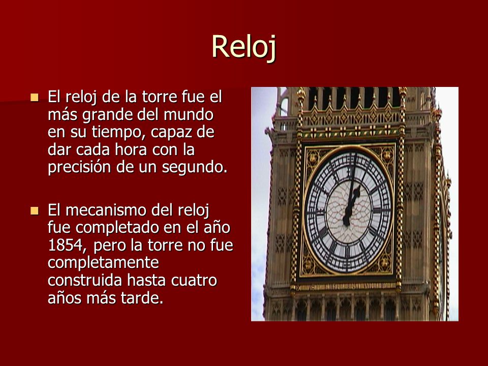 Reloj El reloj de la torre fue el más grande del mundo en su tiempo, capaz de dar cada hora con la precisión de un segundo.