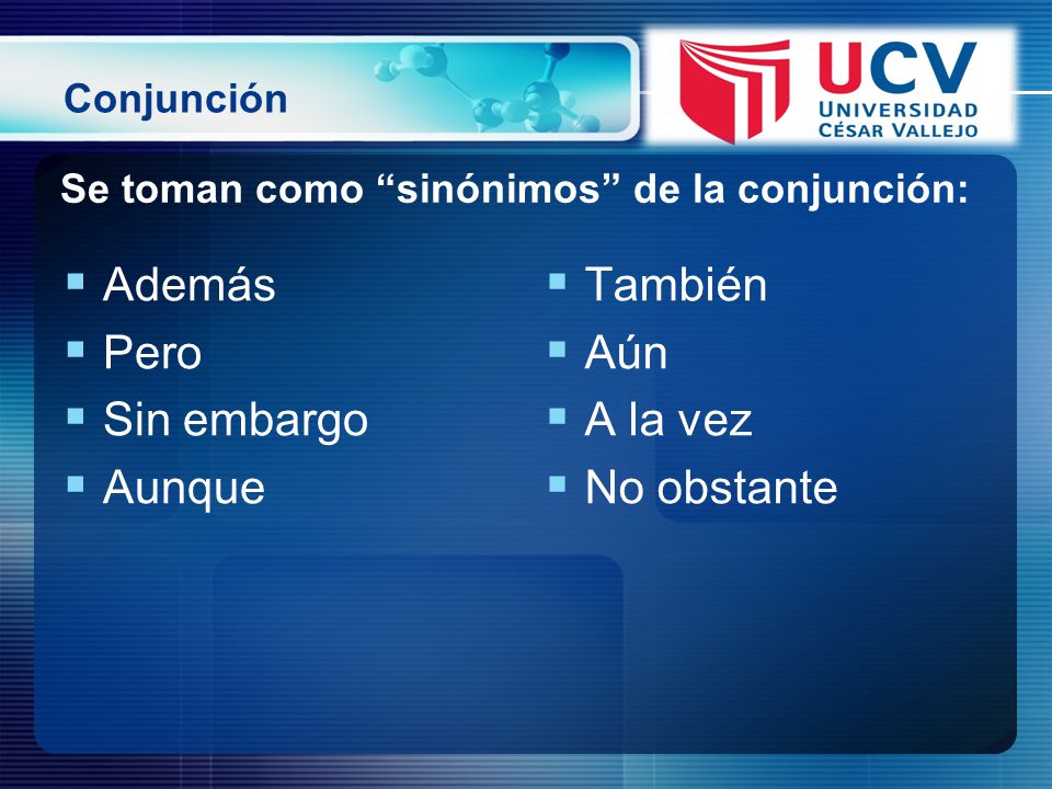 Además Pero Sin embargo Aunque También Aún A la vez No obstante
