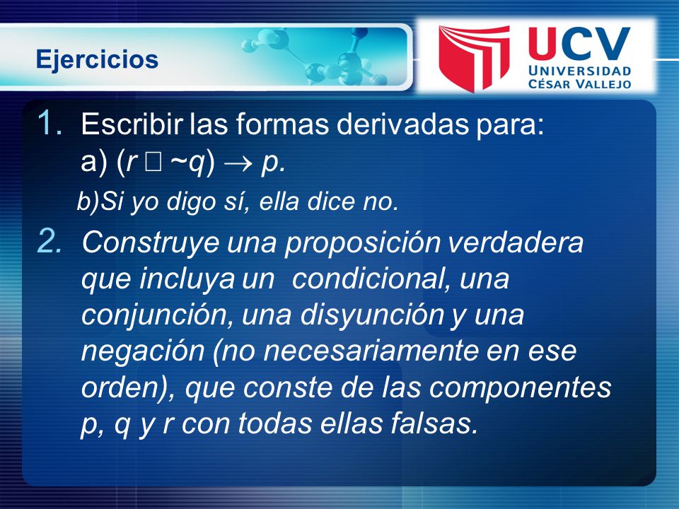 Escribir las formas derivadas para: a) (r Ú ~q) ® p.