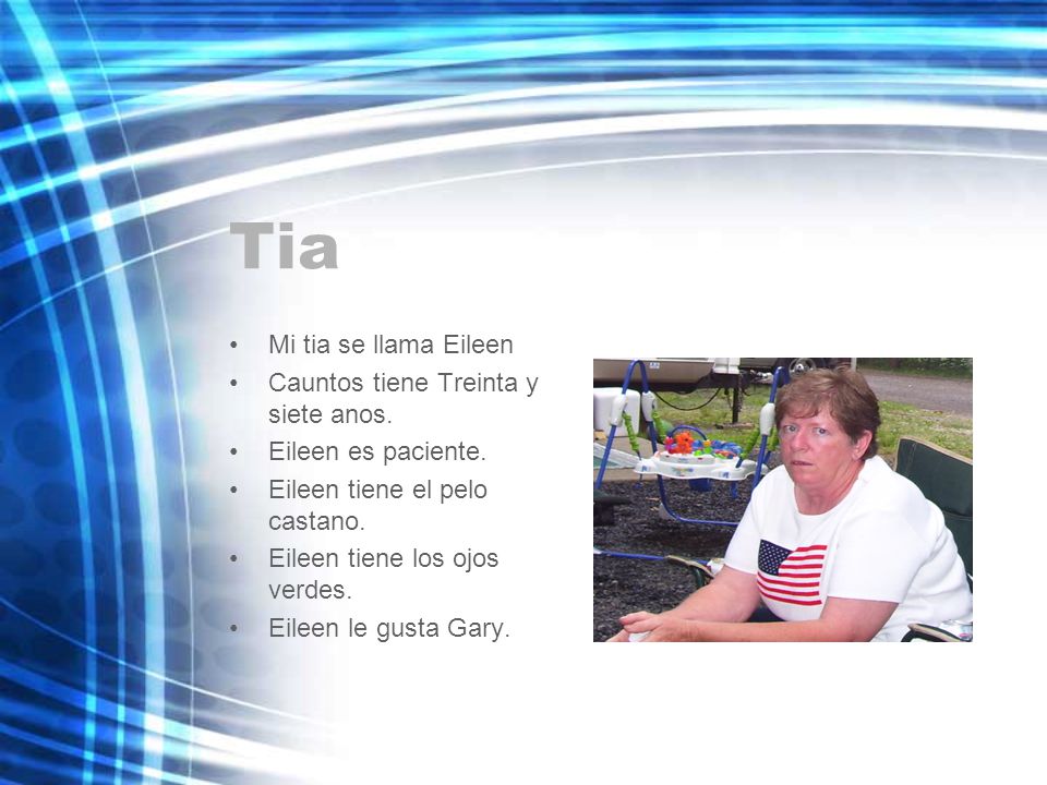 Tia Mi tia se llama Eileen Cauntos tiene Treinta y siete anos.