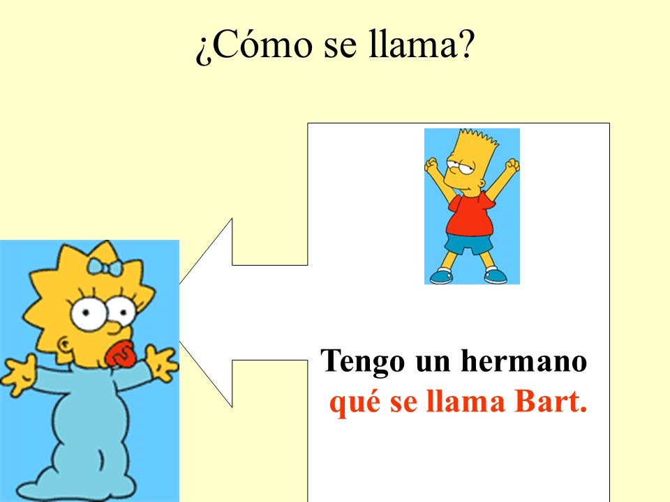 ¿Cómo se llama Tengo un hermano qué se llama Bart.