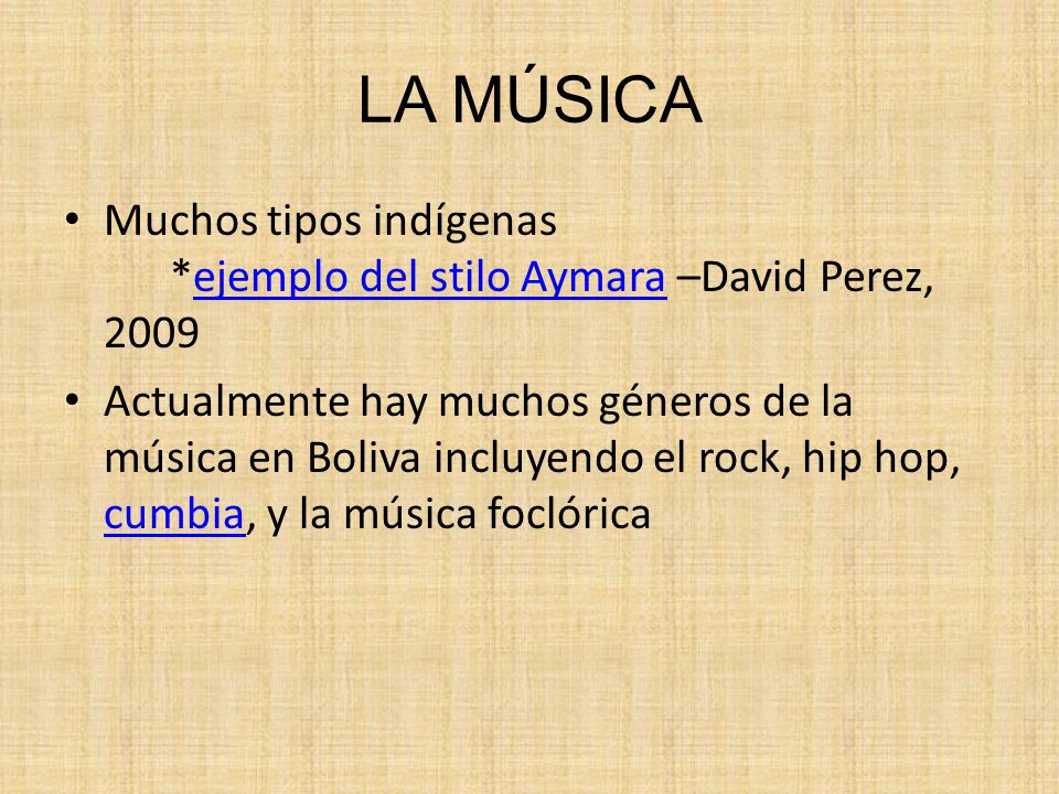 LA MÚSICA Muchos tipos indígenas *ejemplo del stilo Aymara –David Perez,
