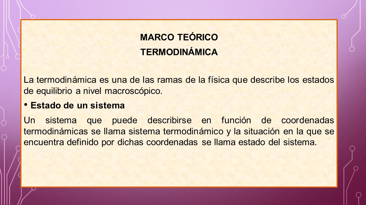 MARCO TEÓRICO TERMODINÁMICA. La termodinámica es una de las ramas de la física que describe los estados de equilibrio a nivel macroscópico.