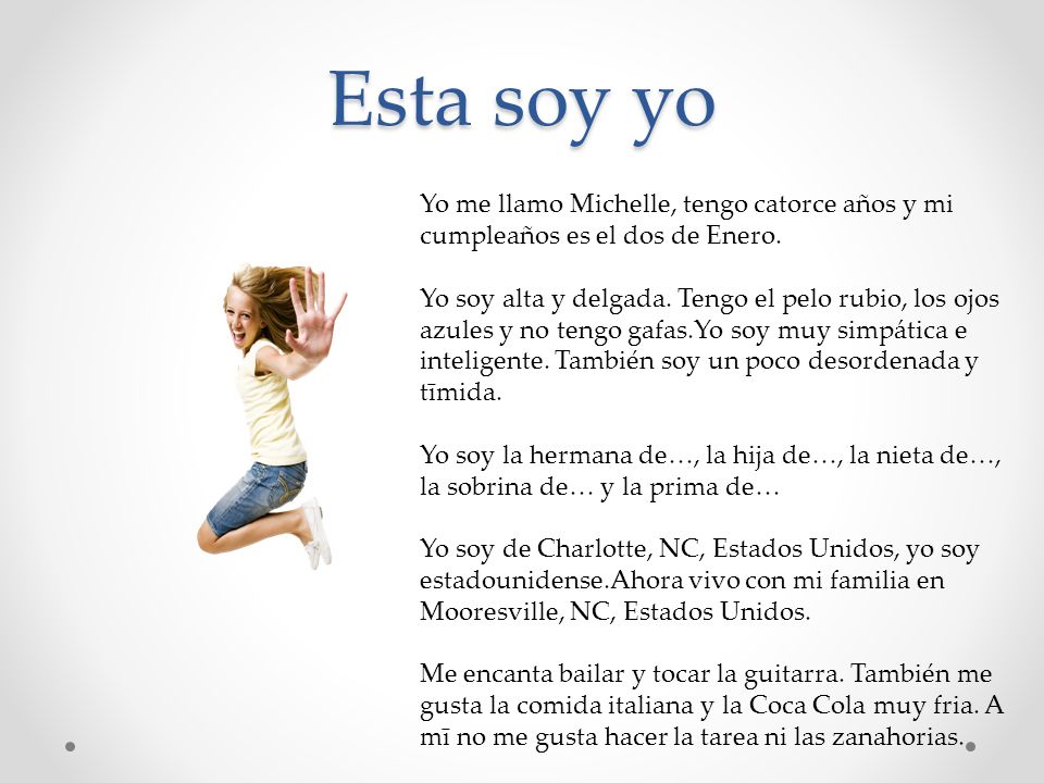 Esta soy yo Yo me llamo Michelle, tengo catorce años y mi cumpleaños es el dos de Enero.